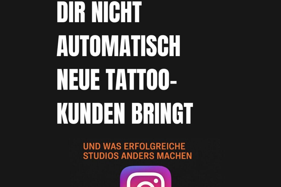 Titelgrafik mit der Aufschrift „Instagram dir nicht automatisch neue Tattoo-Kunden bringt“ – Instagram-Marketing für Tattoo Studios